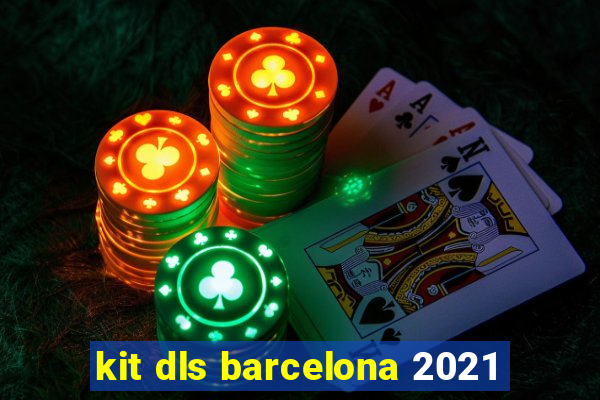 kit dls barcelona 2021